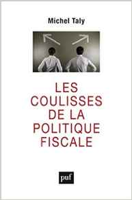 Les coulisses de la politique fiscale. Confession d'un initié