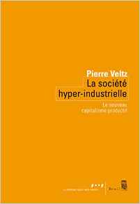 La Société hyper-industrielle - Le nouveau capitalisme productif