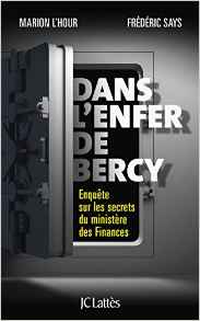 Dans l'enfer de Bercy: Enquête sur les secrets du ministère des Finances