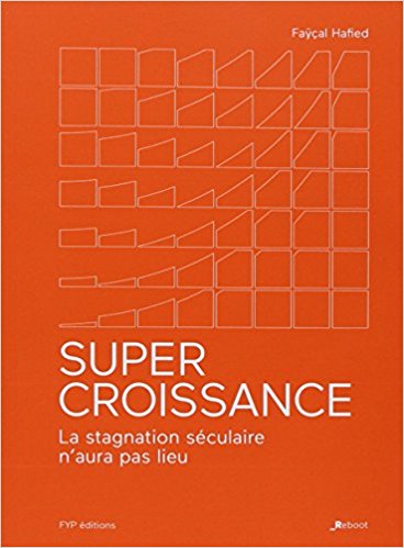 Super Croissance – La stagnation séculaire n’aura pas lieu 