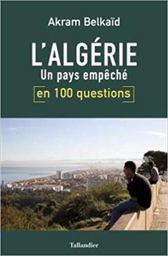 L'Algérie en 100 questions : Un pays empêché