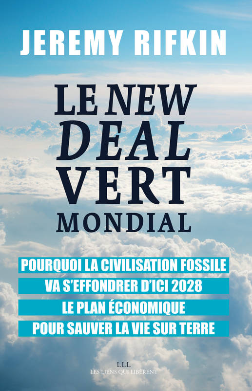 Le New Deal Vert Mondial : Pourquoi la civilisation fossile va s'effondrer d'ici 2028 - Le plan économique pour sauver la vie sur Terre