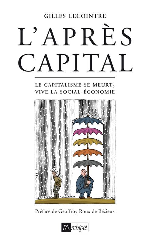 L'après-capital: Le capitalisme se meurt, vive la social-économie