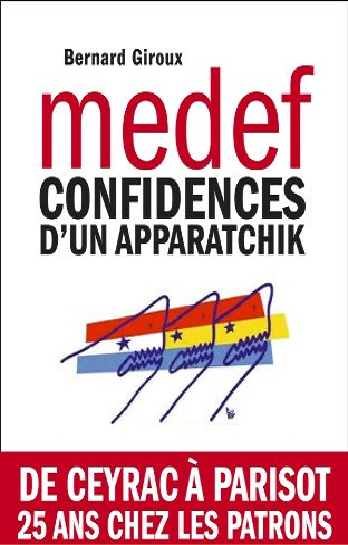MEDEF: Confidences d'un apparatchik						