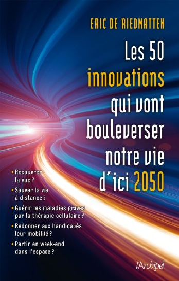 Les 50 innovations qui vont bouleverser notre vie d'ici 2050						