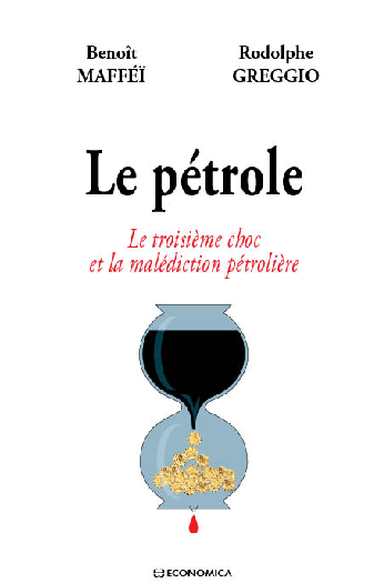 Le Pétrole: le Troisieme Choc et la Malédiction Petrolière						