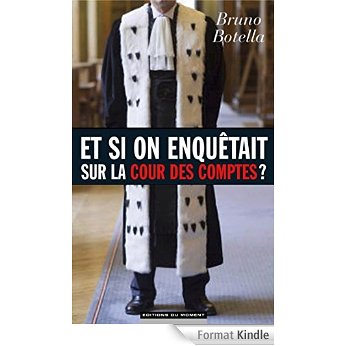 Et si on enquêtait sur la Cour des comptes ?