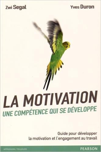 La motivation, une compétence qui se développe : Guide pour développer la motivation et l'engagement au travail 