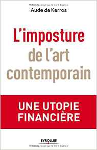 L'imposture de l'art contemporain : Une utopie financière