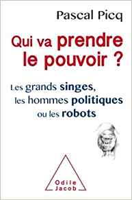 Qui va prendre le pouvoir ?  Les Grands singes, les hommes politiques ou les robots