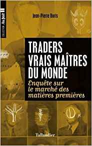 Traders, vrais maîtres du monde : Enquête sur le marché des matières premières