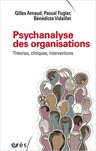 Psychanalyse des organisations : Théories cliniques, interventions