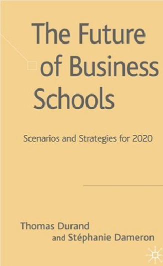 The Future of Business Schools: Scenarios and Strategies for 2020						
