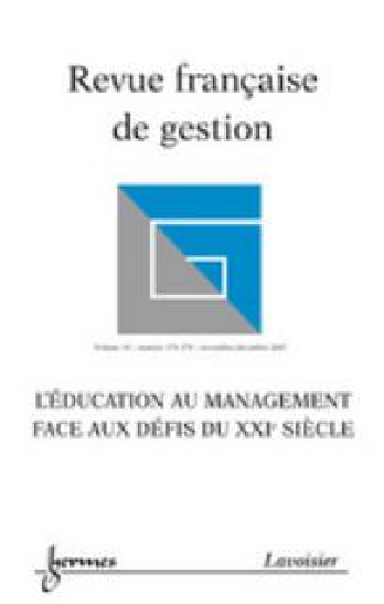 Revue française de gestion, n° 178-179, L'éducation au management face aux défis du XXIe siècle