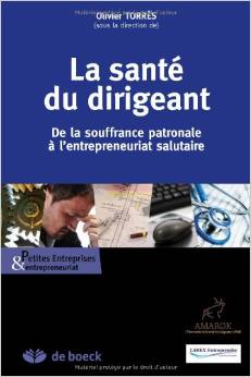 La santé du dirigeant : De la souffrance patronale à l'entrepreneuriat salutaire